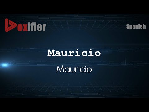 How to Pronounce Mauricio (Mauricio) in Spanish - Voxifier.com