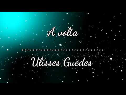 A Volta - Ulisses Guedes