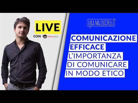 Comunicazione efficace: l'importanza di comunicare in modo etico - con Ninjalitics