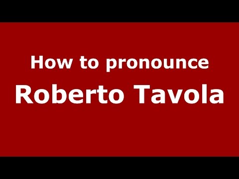 How to pronounce Roberto Tavola (Italian/Italy)  - PronounceNames.com