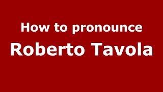 How to pronounce Roberto Tavola