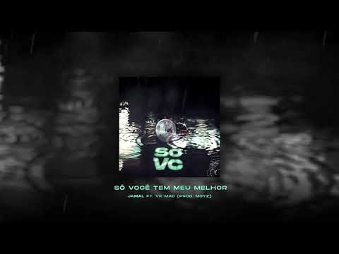 Jamal x Vk Mac - Só vc (Prod. Moyz)