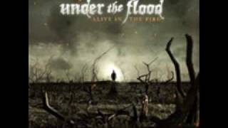 Under The Flood Alive in the fire