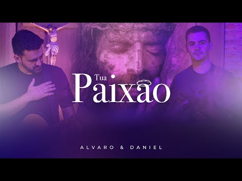 Tua Paixão - Alvaro e Daniel