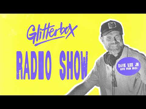 Glitterbox Radio Show 431 Live From Ibiza: Dave Lee JN