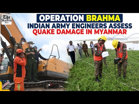 Operation Brahma: Indian Army Engineers assess quake damage in Myanmar