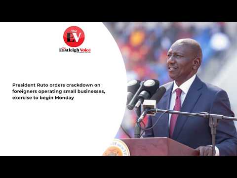 President Ruto orders crackdown on foreigners operating small ...