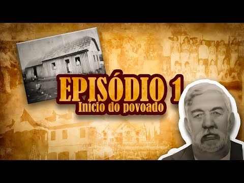 #EP1 ETERNAMENTE EM NOSSO CORAÇÃO: A história de Marilândia do Sul - Início do Povoado