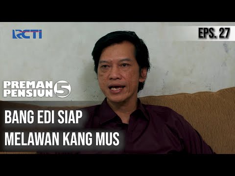 PREMAN PENSIUN 5 - Bang Edi Siap Melawan Kang Mus