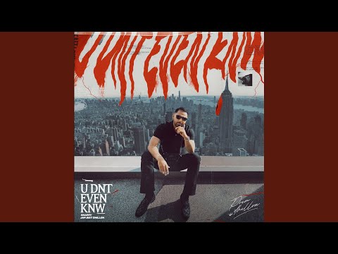 U Dnt Even Knw (Full Audio) — watch video