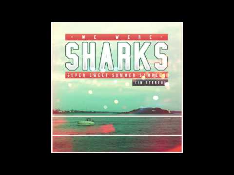 We Were Sharks - Just Remember Lahey, What Comes Around Is All Around