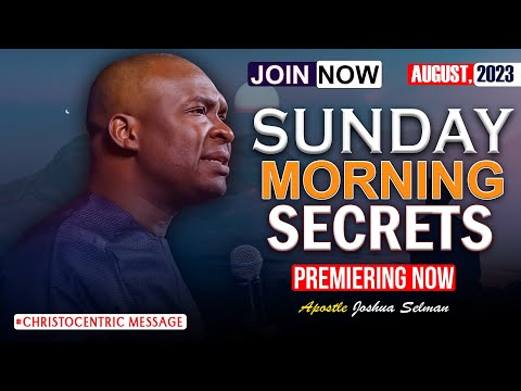 SUNDAY SECRETS, 20TH AUGUST 2023 - Apostle Joshua Selman Koinonia Morning Service