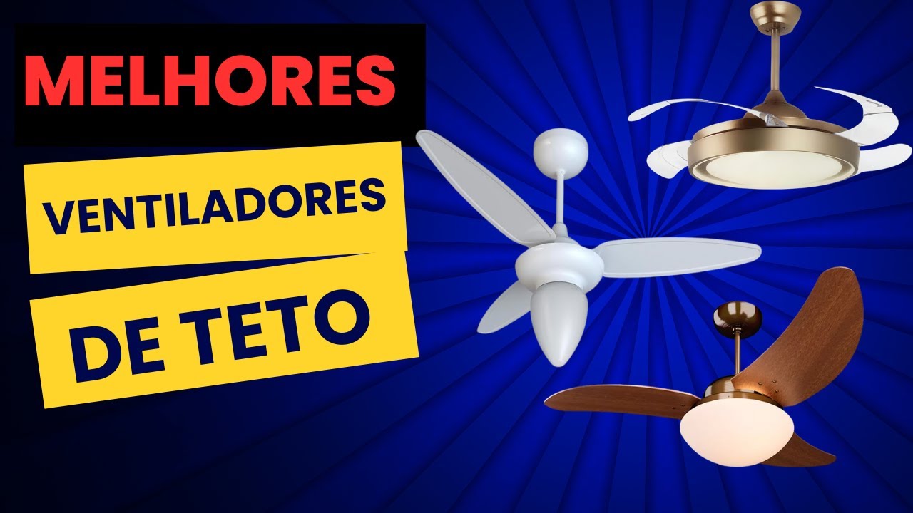 Descubra os 5 MELHORES VENTILADORES DE TETO para Deixar Sua Casa Mais Fresca e Elegante.