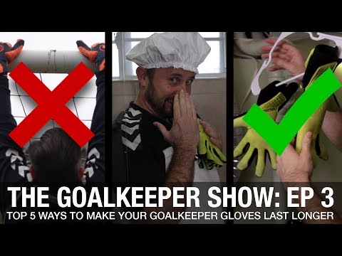 The Goalkeeper Show | Top 5 Ways to make your Goalkeeper Gloves Last Longer