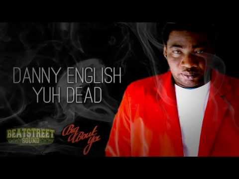 Danny English - Yuh Dead (Badman Story Riddim) Big Bout Ya Records 2014