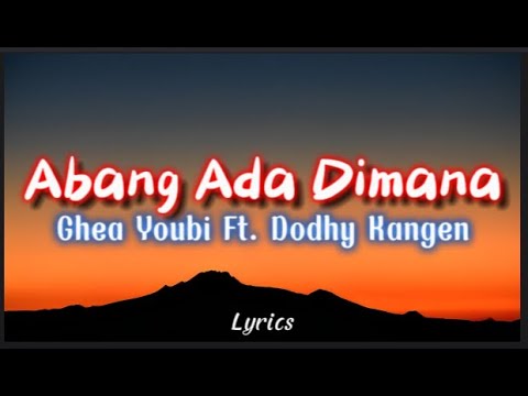 Abang Ada Dimana  - Ghea Youbi Ft.Dodhy Kangen (LIRIK)