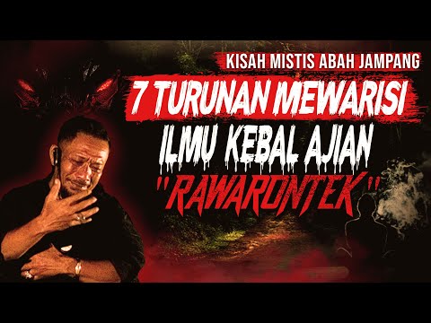 KESAKSIAN PEWARIS ILMU AJIAN RAWARONTEK TURUNAN KETUJUH KISAH MISTIS ILMU GHAIB KEBAL ANTI BACOK