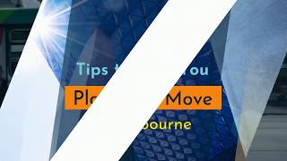 Tips to Help You Plan Your Move to Melbourne