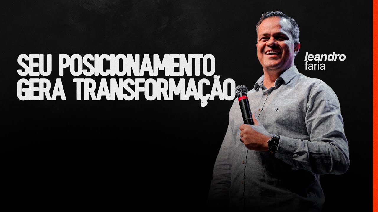 Seu posicionamento gera transformação | Pr. Leandro Faria - Igreja Cristã Mundial