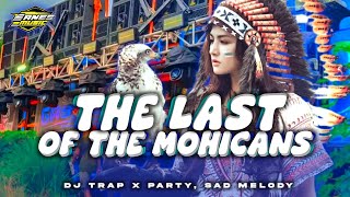 Download lagu DJ THE LAST OF THE MOHICANS ( Trap X Party, sad melody) mp3 Download lagu DJ THE LAST OF THE MOHICANS ( Trap X Party, sad melody) mp3