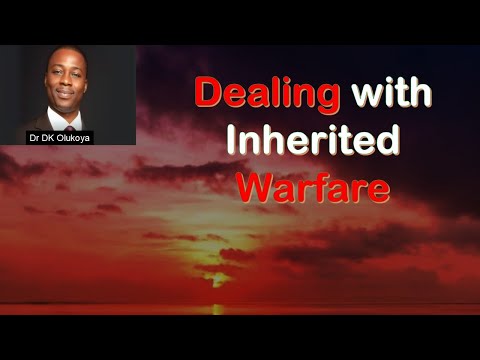 Dealing with Inherited Warfare by   Dr D K Olukoya