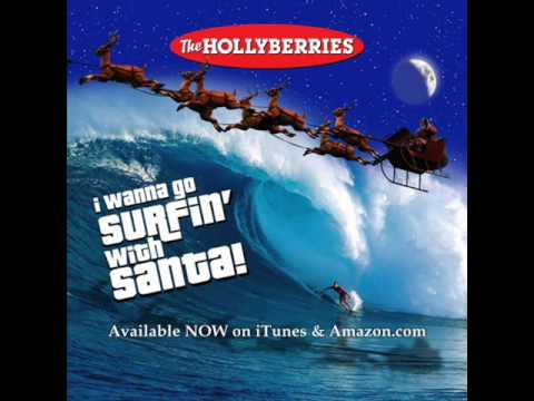 THE HOLLYBERRIES (I Wanna Go) Surfin with Santa Claus Surfing Beach Boys CHRISTMAS