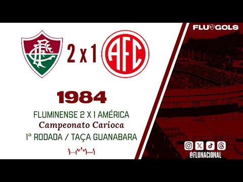 Fluminense 2 x 1 América - Campeonato Carioca 1984 (Taça Guanabara) - 1ª Rodada (01/07/1984)