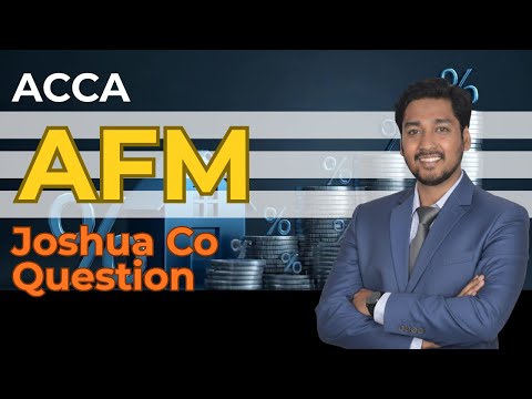 ACCA AFM – Joshua Co Past Exam Question | Complete Solution (English Explanation)