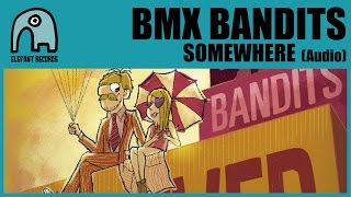 BMX BANDITS - Somewhere [Audio]
