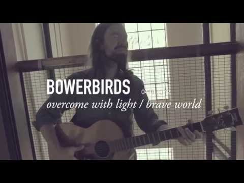 Bowerbirds | Overcome With Light / Brave World | NORTH SHORE SESSIONS