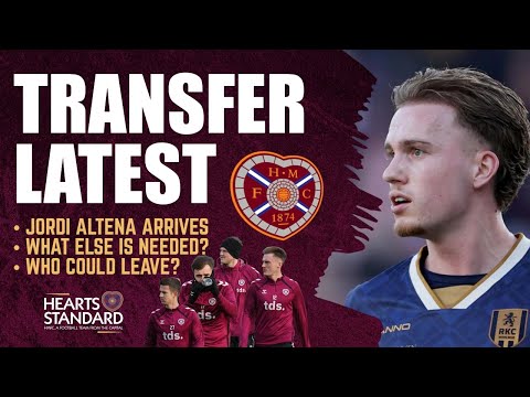 HEARTS TRANSFER LATEST | Jordi Altena arrives | What else is needed? | Who could go?
