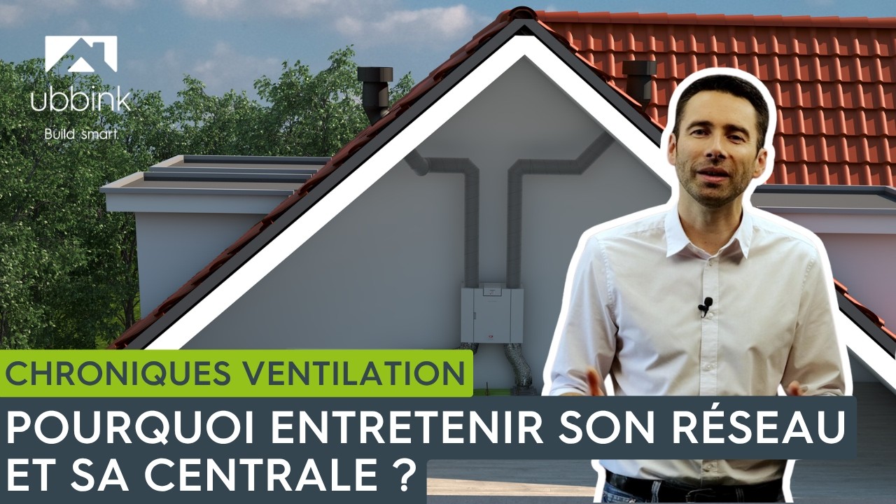 Les Chroniques Ventilation RE2020 - Pourquoi entretenir son réseau et sa centrale ?
