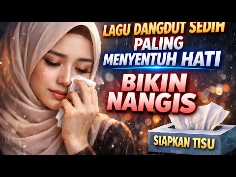 LAGU DANGDUT PALING SEDIH BIKIN NANGIS