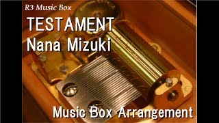 TESTAMENT/Nana Mizuki [Music Box] (Anime "Symphogear AXZ" OP)