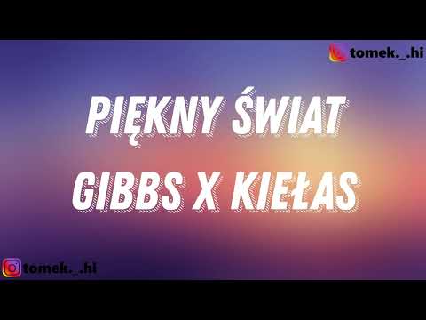 Gibbs x Kiełas - Piękny świat (TEKST/LYRICS)