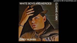 Gary Numan - White boys and heroes (DJ DaveG mix)