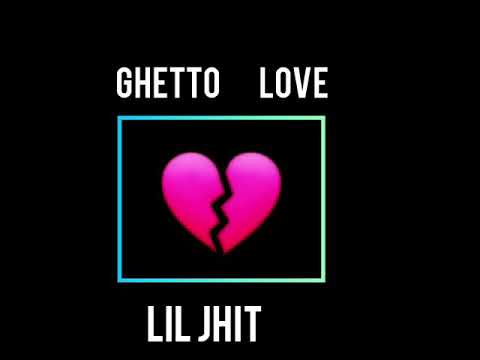 Lil Jhit - Ghetto Love