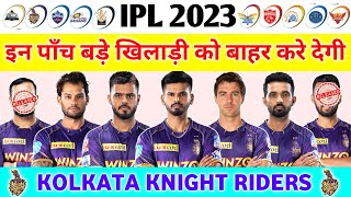 IPL 2023 | इन 5 खिलाडियो को बाहर कर देगी Kolkata Knight Riders | KKR Changes For 2023 | Rana,Cummins