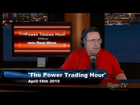 April 16th, Power Trading Hour with David White on TFNN - 2019