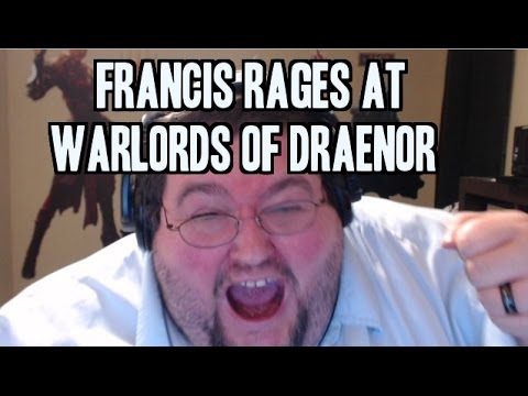 FRANCIS HATES WARLORDS OF DRAENOR!!!