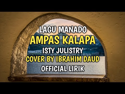 Ampas Kalapa - Isty Julistry Lagu Manado Cover By Ibrahim Daud Lirik Video