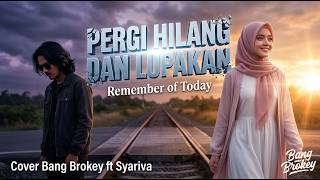 Download lagu VERSI DUET PALING NYESEK! 🥀 Pergi Hilang Dan Lupakan - Remember of Today | Bang Brokey ft Syariva mp3 Download lagu VERSI DUET PALING NYESEK! 🥀 Pergi Hilang Dan Lupakan - Remember of Today | Bang Brokey ft Syariva mp3