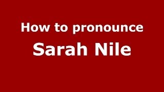 How to pronounce Sarah Nile