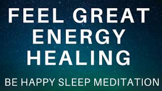 Sleep Hypnosis Energy Healing for Relaxation and Happiness ★ Feel Great Guided Meditation