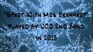 UCO 2nd Band "Start with Mrs Beanhart"