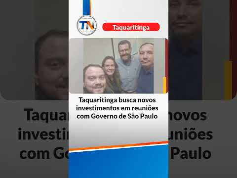 Taquaritinga busca novos investimentos em reuniões com Governo de São Paulo