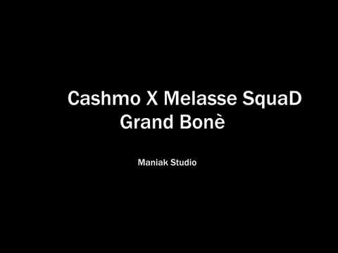 CashmO X MélasSe SquaD :Grand Bonè