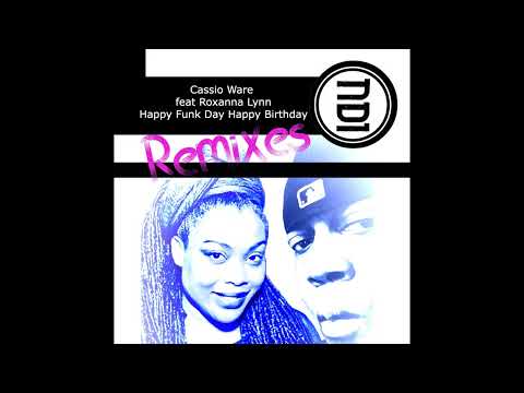Cassio Ware   Happy Funk Day Happy Birthday feat Roxanna Lynn Roberto Albini Remix