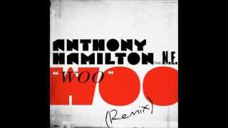 Anthony Hamilton Feat. N.E. --Woo (Remix)