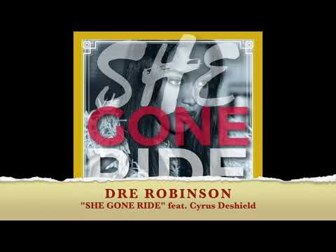 Dre Robinson "She Gone Ride" feat. Cyrus Desheild (Radio, Clean) [Music Only]